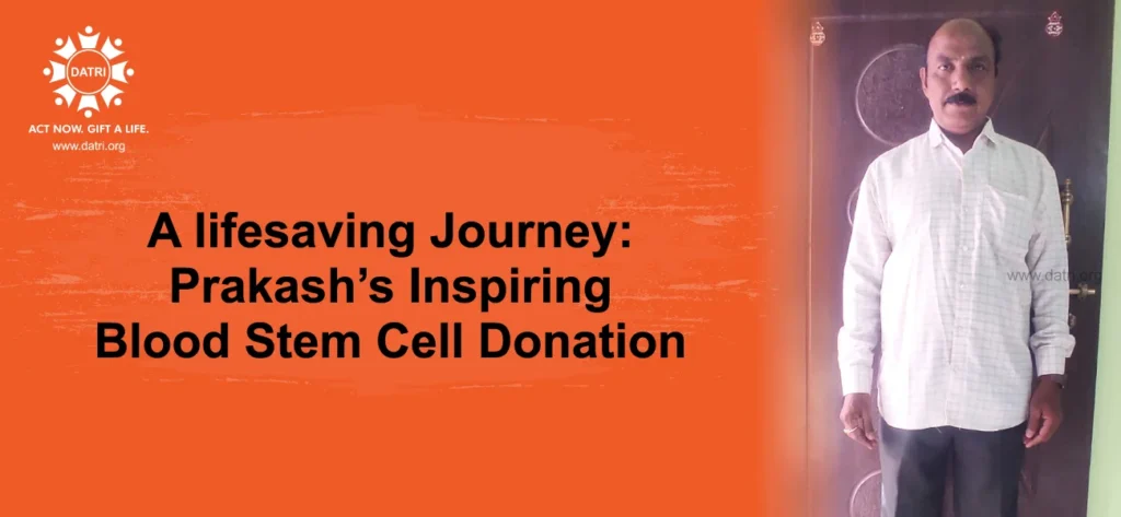 A LIFESAVING JOURNEY: PRAKASH’S INSPIRING BLOOD STEM CELL DONATION